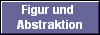Figur und 
Abstraktion