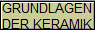 GRUNDLAGEN
DER KERAMIK