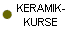 KERAMIK-
KURSE