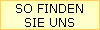 SO FINDEN
SIE UNS