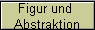 Figur und 
Abstraktion