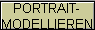 PORTRAIT-
MODELLIEREN
