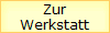 Zur
Werkstatt