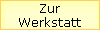Zur
Werkstatt