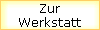 Zur
Werkstatt
